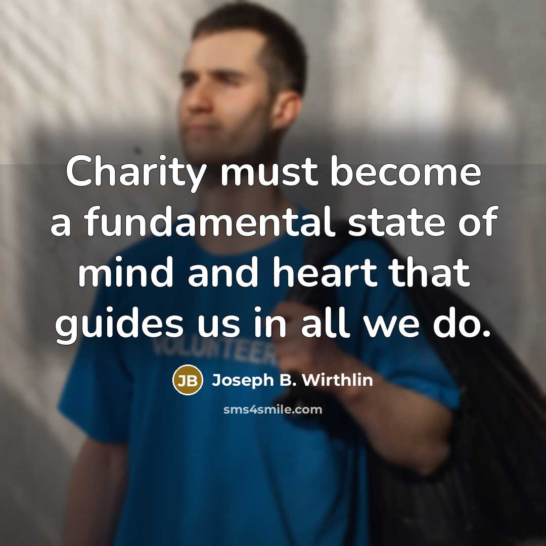 “Charity must become a fundamental state of mind and heart…” quote by Joseph B. Wirthlin