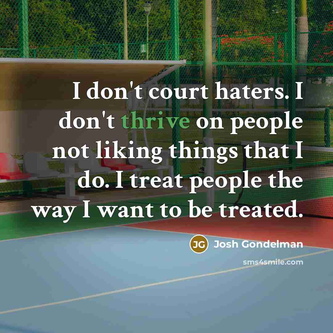 “I don't court haters. I don't thrive on people not…” quote by Josh Gondelman