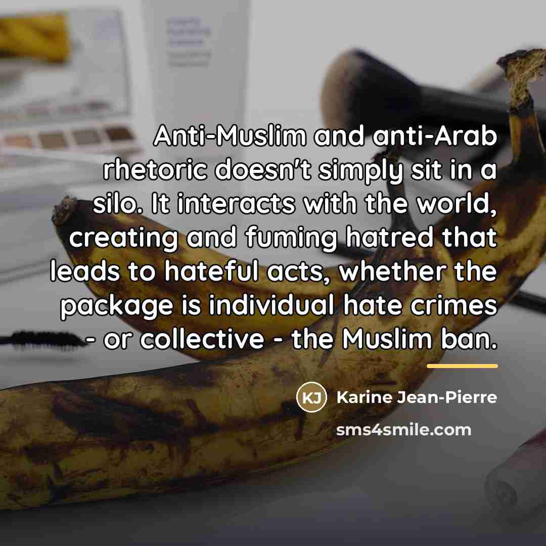 “Anti-Muslim and anti-Arab rhetoric doesn't simply sit in a silo.…” quote by Karine Jean-Pierre