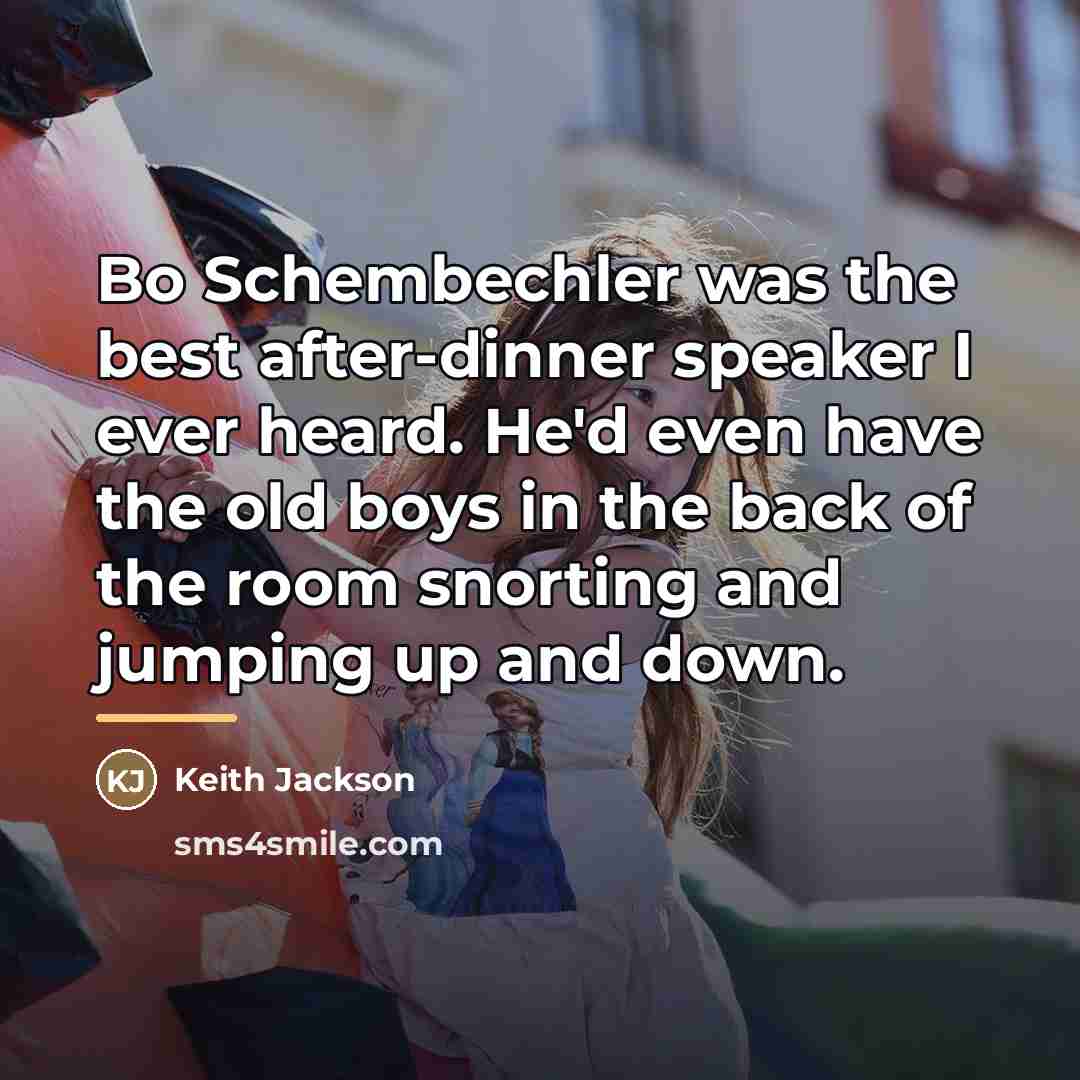 “Bo Schembechler was the best after-dinner speaker I ever heard.…” quote by Keith Jackson