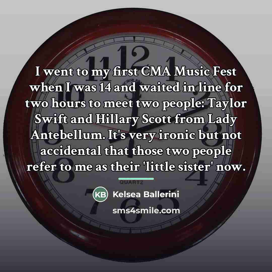 “I went to my first CMA Music Fest when I…” quote by Kelsea Ballerini