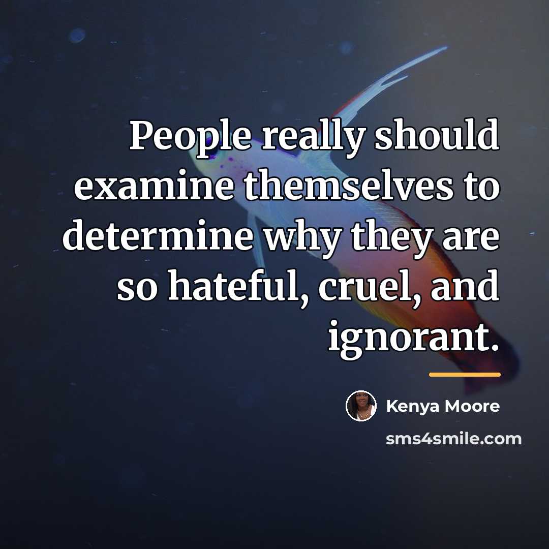 “People really should examine themselves to determine why they are…” quote by Kenya Moore