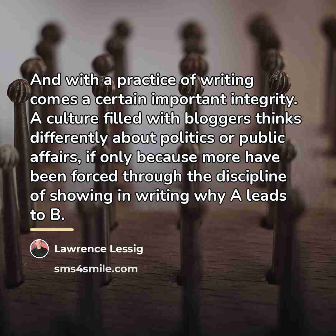 “And with a practice of writing comes a certain important…” quote by Lawrence Lessig