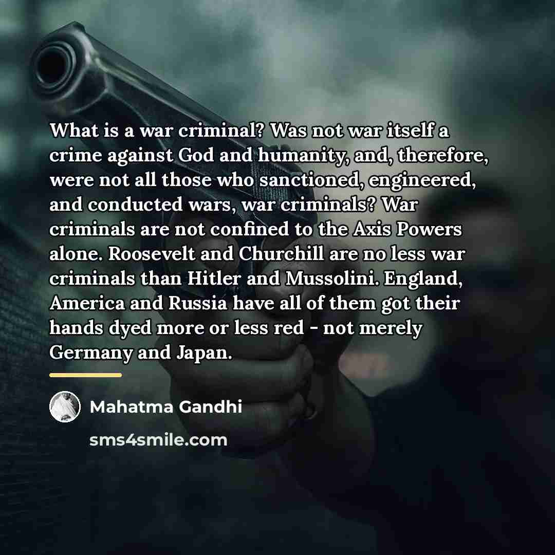 “What is a war criminal? Was not war itself a…” quote by Mahatma Gandhi