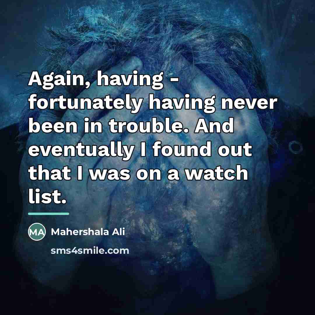“Again, having - fortunately having never been in trouble. And…” quote by Mahershala Ali