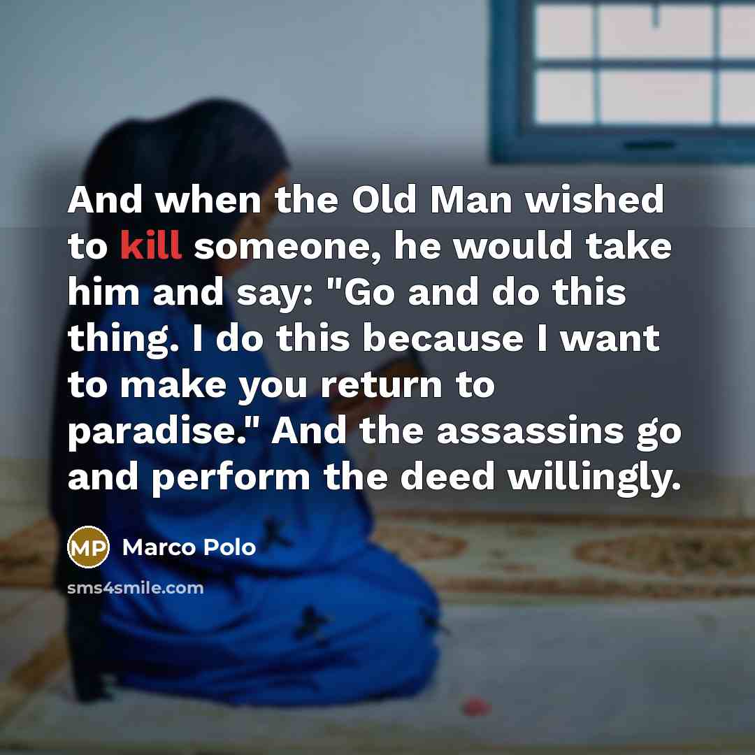 “And when the Old Man wished to kill someone, he…” quote by Marco Polo