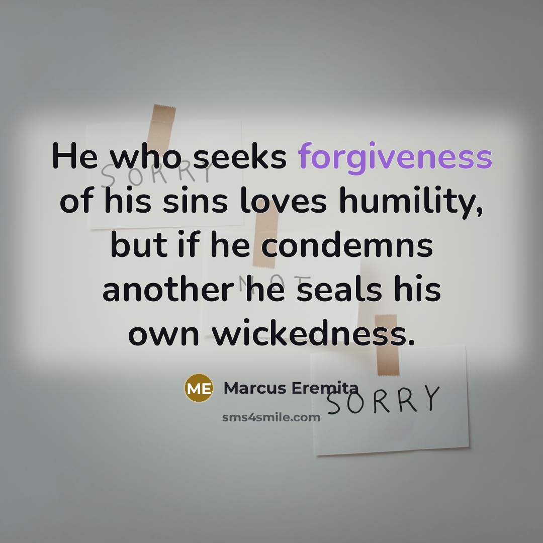 “He who seeks forgiveness of his sins loves humility, but…” quote by Marcus Eremita