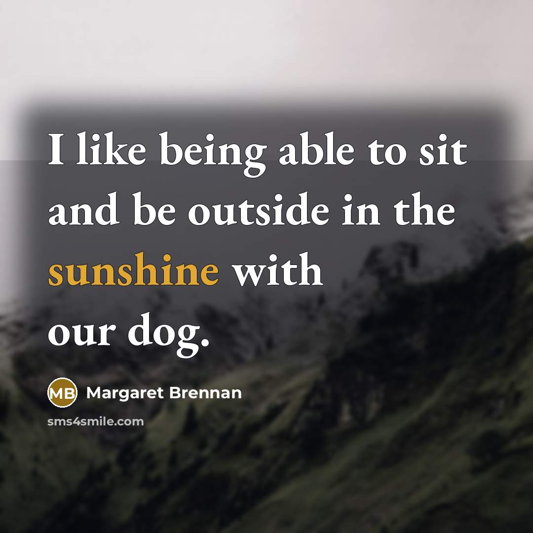 “I like being able to sit and be outside in…” quote by Margaret Brennan