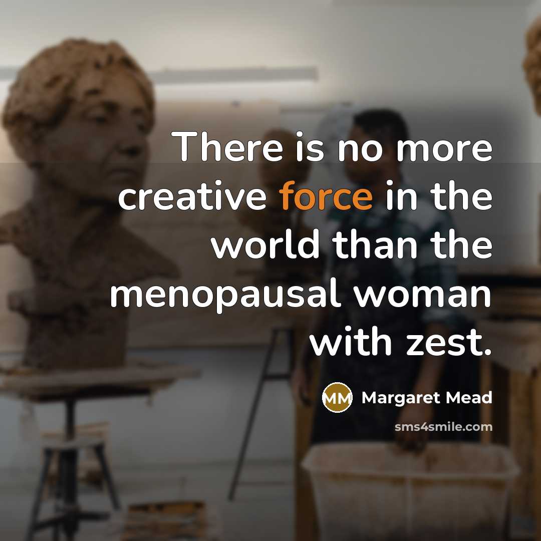 “There is no more creative force in the world than…” quote by Margaret Mead