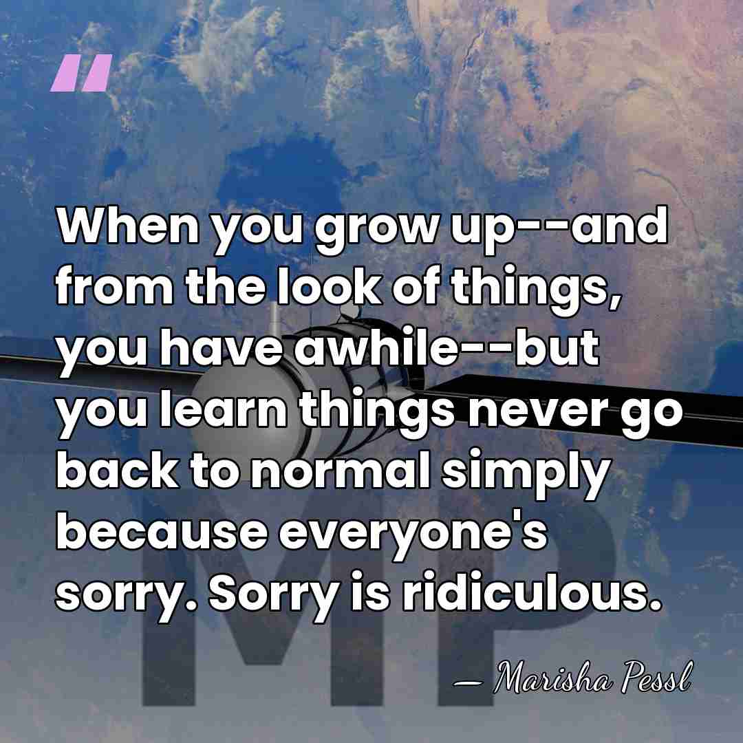 When you grow up--and from the look of things, you have awhile--but&hellip; - Marisha Pessl