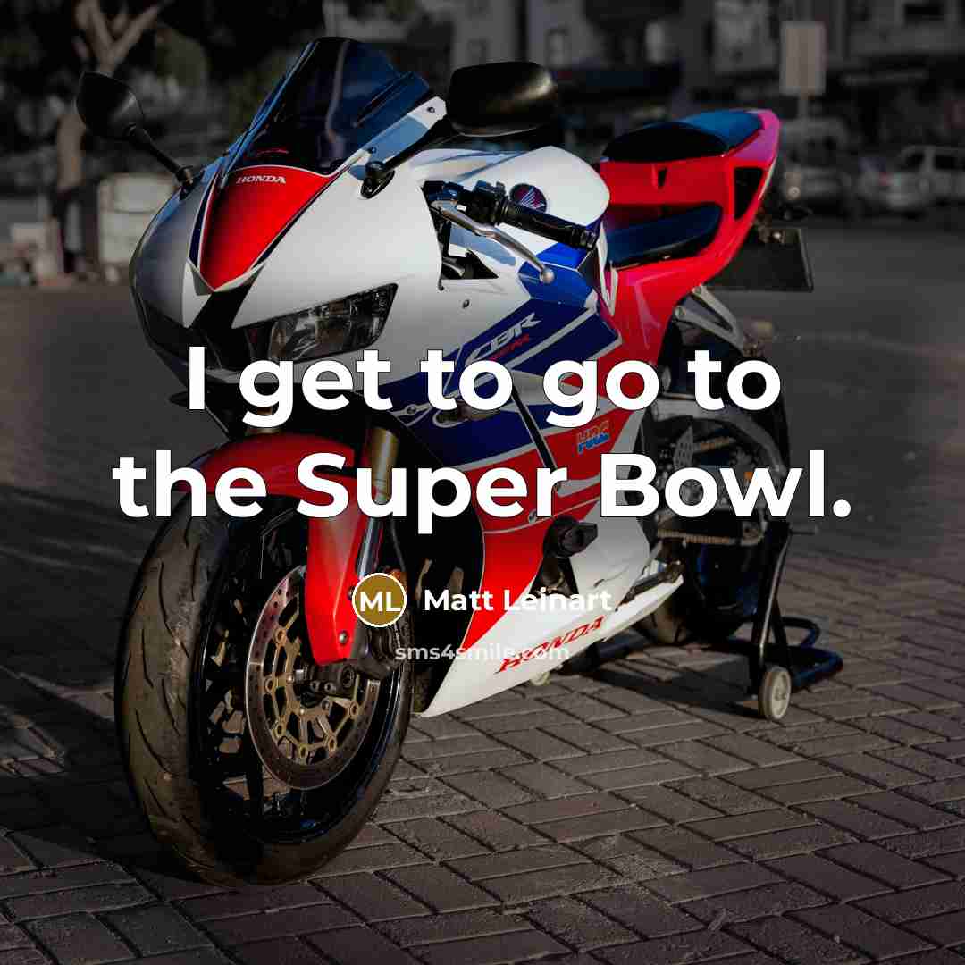 “I get to go to the Super Bowl.…” quote by Matt Leinart