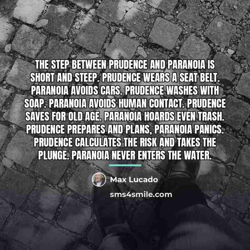 “The step between prudence and paranoia is short and steep.…” quote by Max Lucado