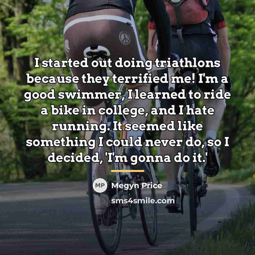 “I started out doing triathlons because they terrified me! I'm…” quote by Megyn Price