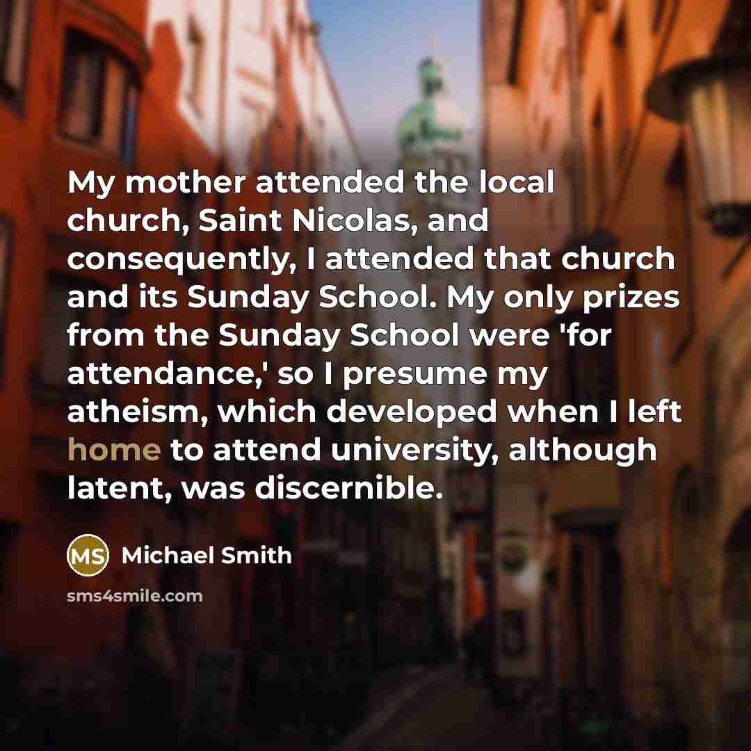 “My mother attended the local church, Saint Nicolas, and consequently,…” quote by Michael Smith