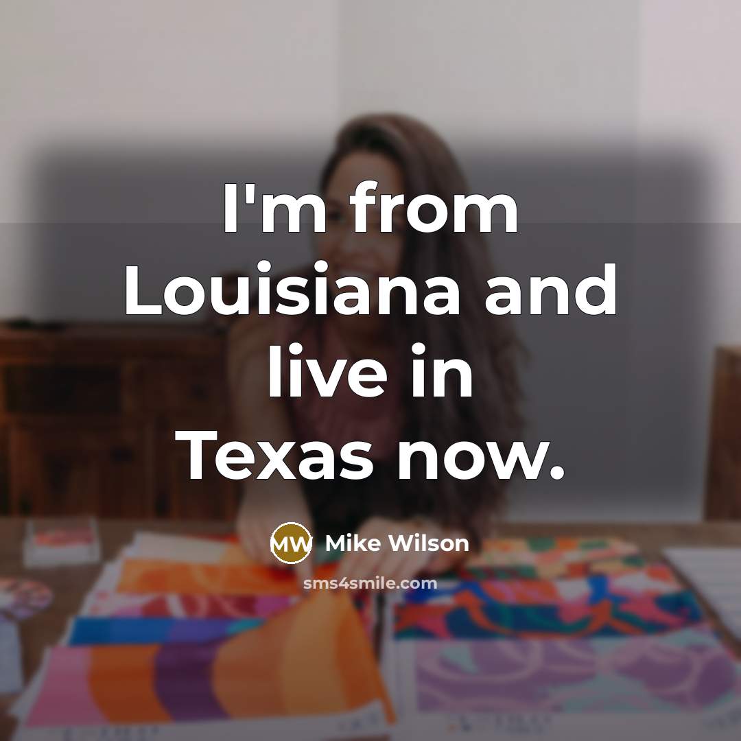 “I'm from Louisiana and live in Texas now.…” quote by Mike Wilson