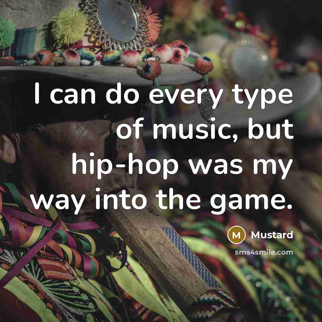 “I can do every type of music, but hip-hop was…” quote by Mustard