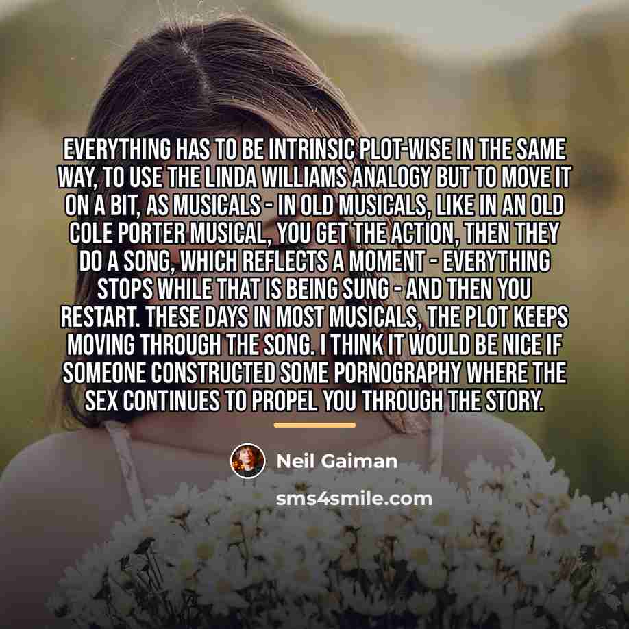 “Everything has to be intrinsic plot-wise in the same way,…” quote by Neil Gaiman