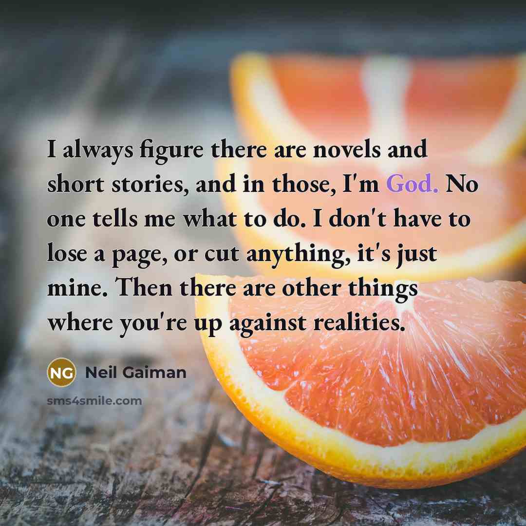 “I always figure there are novels and short stories, and…” quote by Neil Gaiman