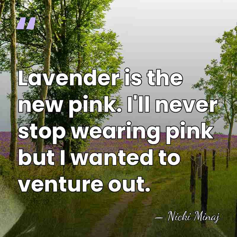 Lavender is the new pink. I'll never stop wearing pink but I&hellip; - Nicki Minaj