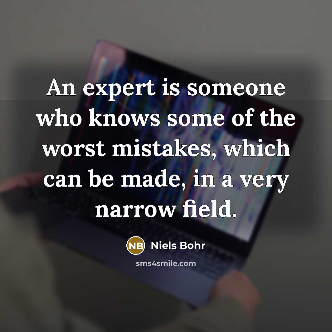“An expert is someone who knows some of the worst…” quote by Niels Bohr