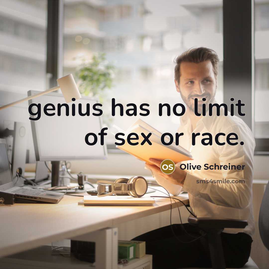 “genius has no limit of sex or race.…” quote by Olive Schreiner
