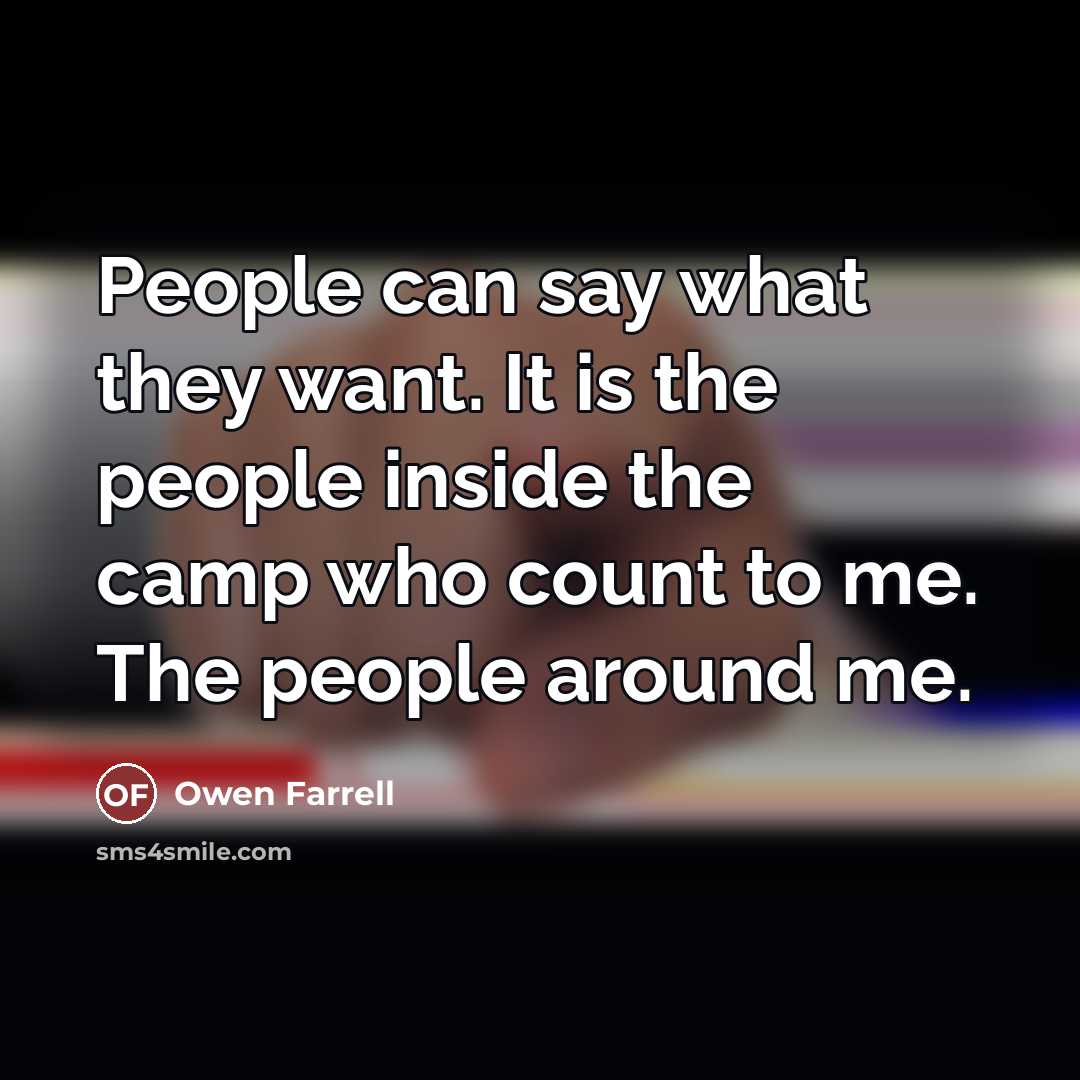 “People can say what they want. It is the people…” quote by Owen Farrell