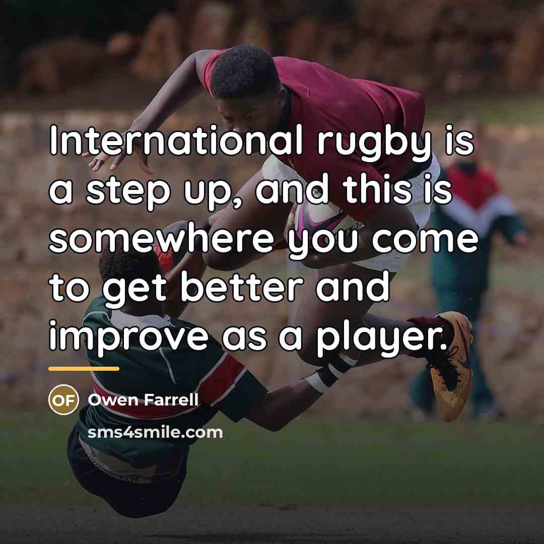 “International rugby is a step up, and this is somewhere…” quote by Owen Farrell