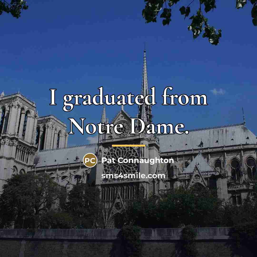 “I graduated from Notre Dame.…” quote by Pat Connaughton