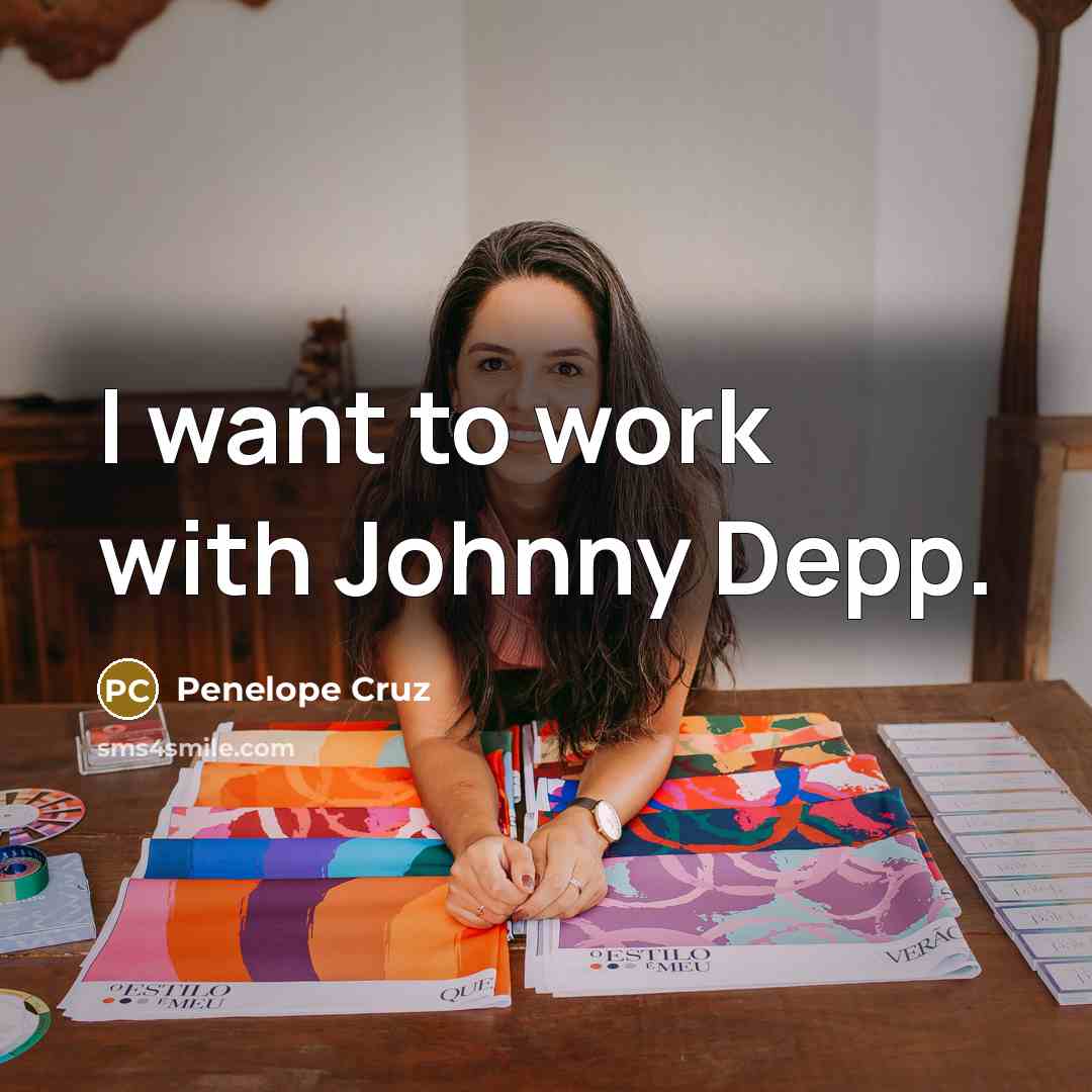 “I want to work with Johnny Depp.…” quote by Penelope Cruz