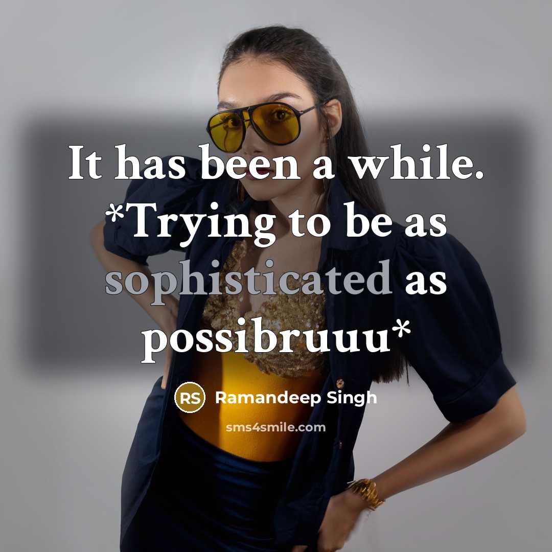 “It has been a while. *Trying to be as sophisticated…” quote by Ramandeep Singh