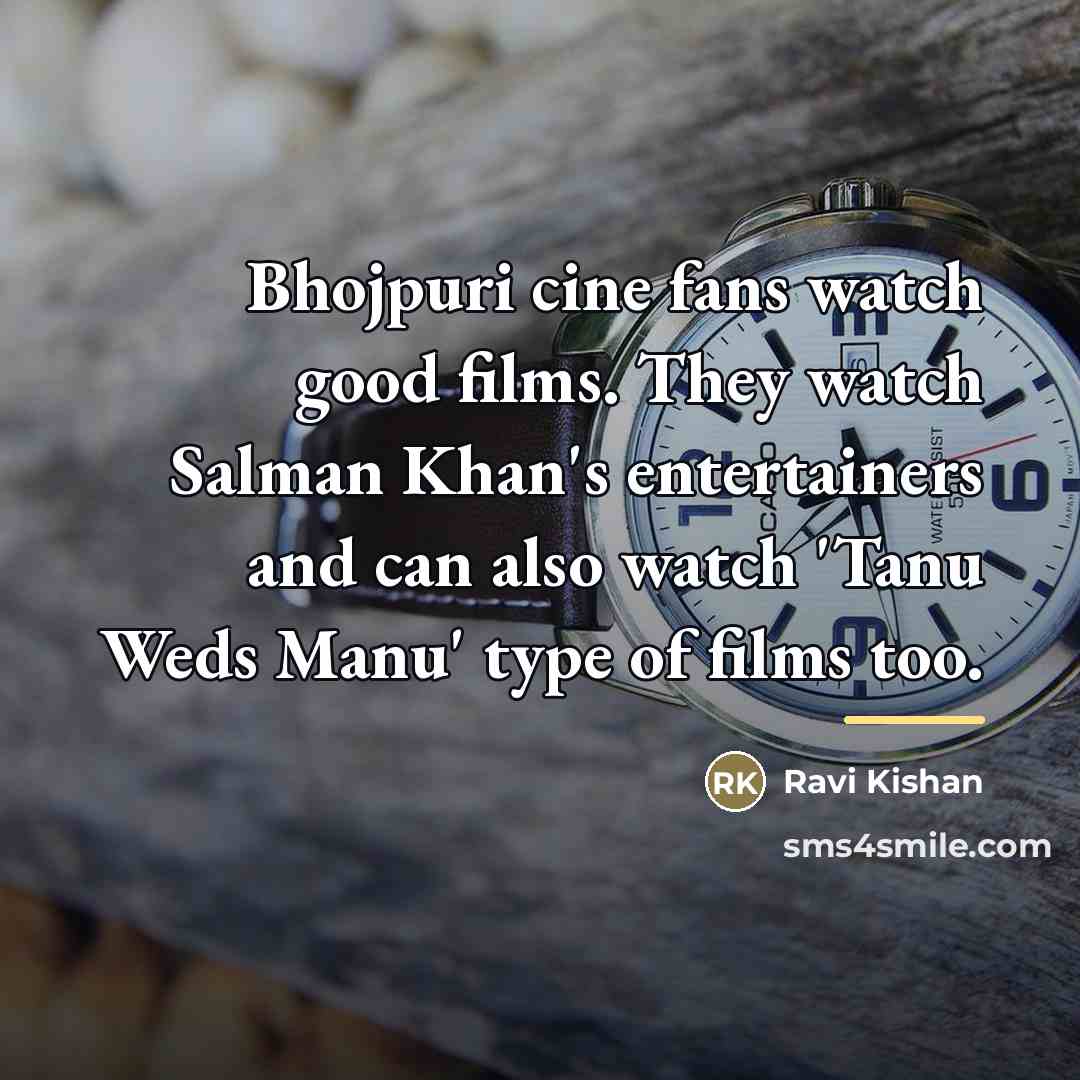 “Bhojpuri cine fans watch good films. They watch Salman Khan's…” quote by Ravi Kishan