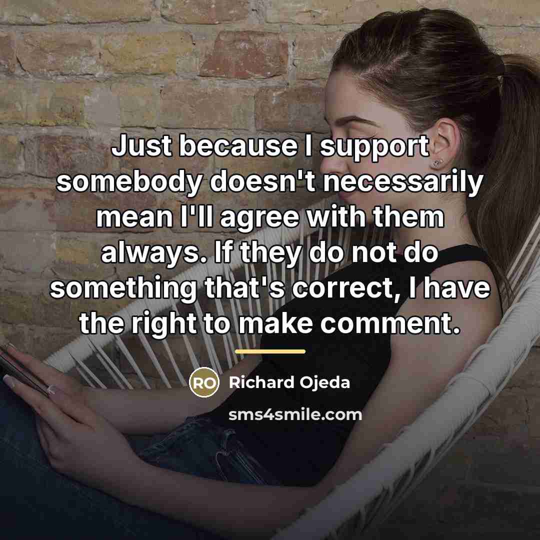 “Just because I support somebody doesn't necessarily mean I'll agree…” quote by Richard Ojeda