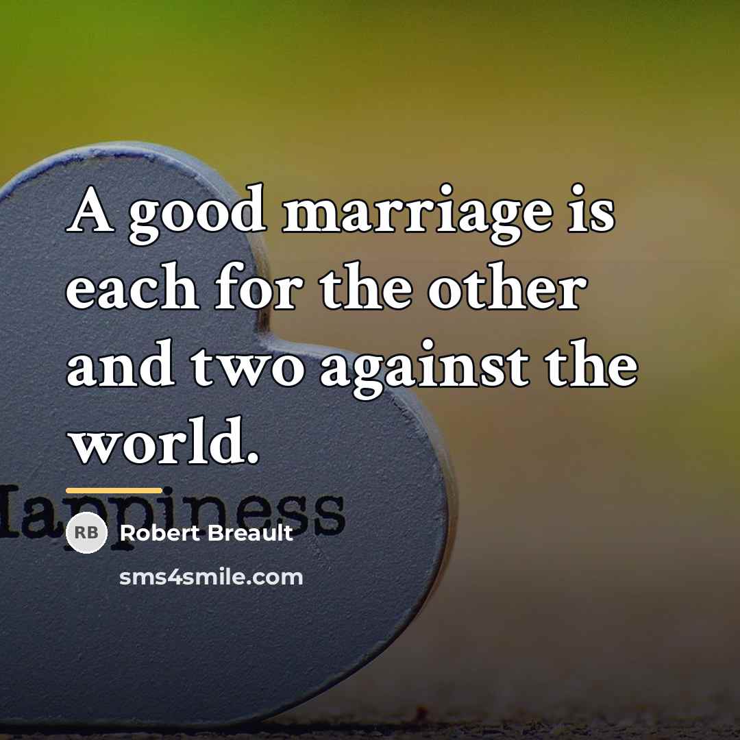 “A good marriage is each for the other and two…” quote by Robert Breault