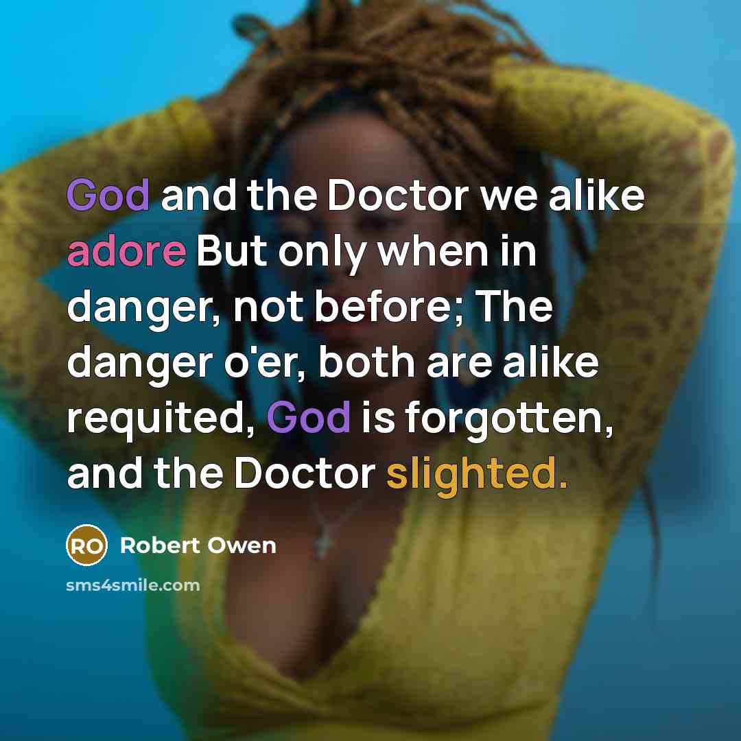 “God and the Doctor we alike adore But only when…” quote by Robert Owen