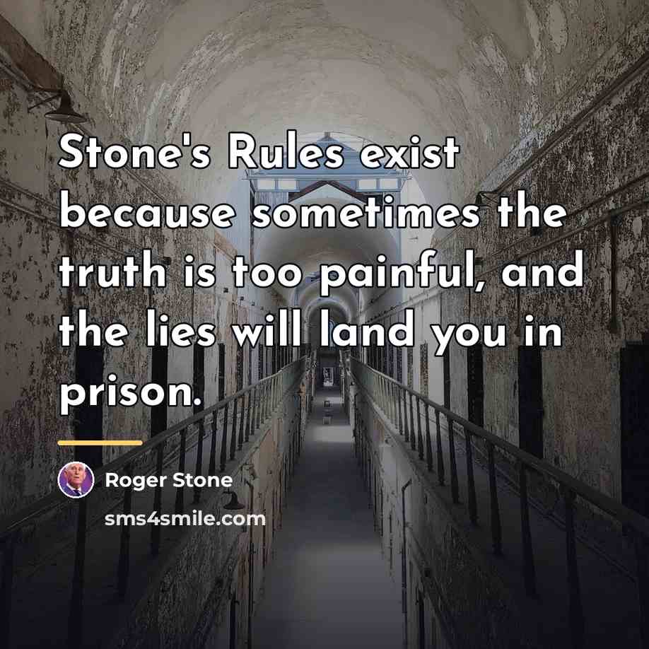 “Stone's Rules exist because sometimes the truth is too painful,…” quote by Roger Stone