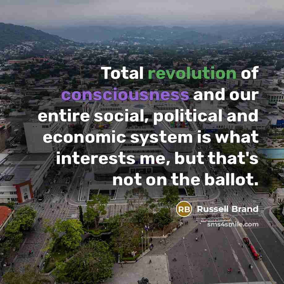 “Total revolution of consciousness and our entire social, political and…” quote by Russell Brand