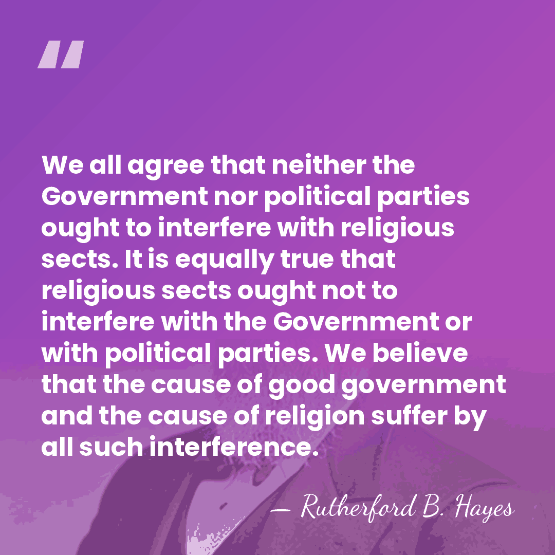 We all agree that neither the Government nor political parties ought to&hellip; - Rutherford B. Hayes