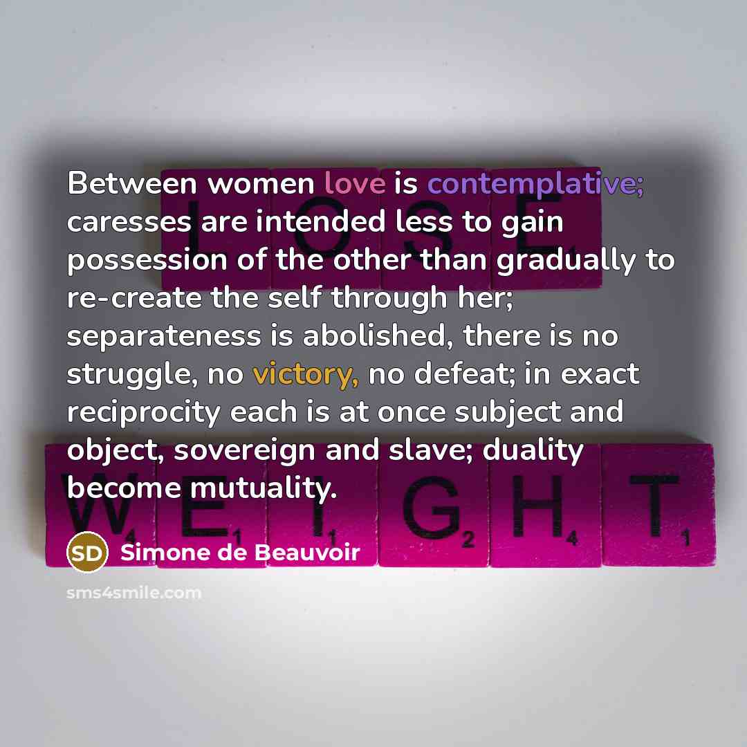 “Between women love is contemplative; caresses are intended less to…” quote by Simone de Beauvoir