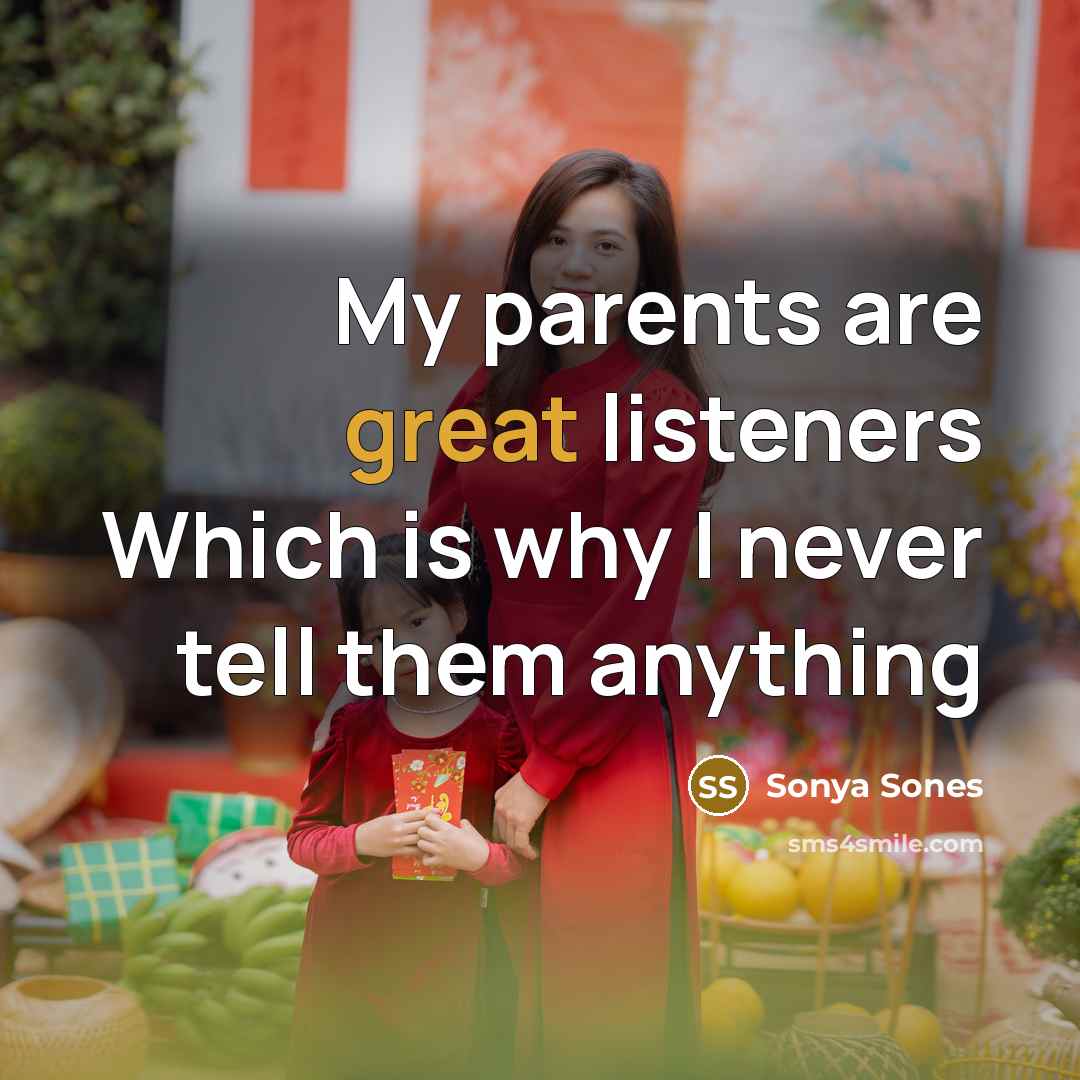 “My parents are great listeners Which is why I never…” quote by Sonya Sones