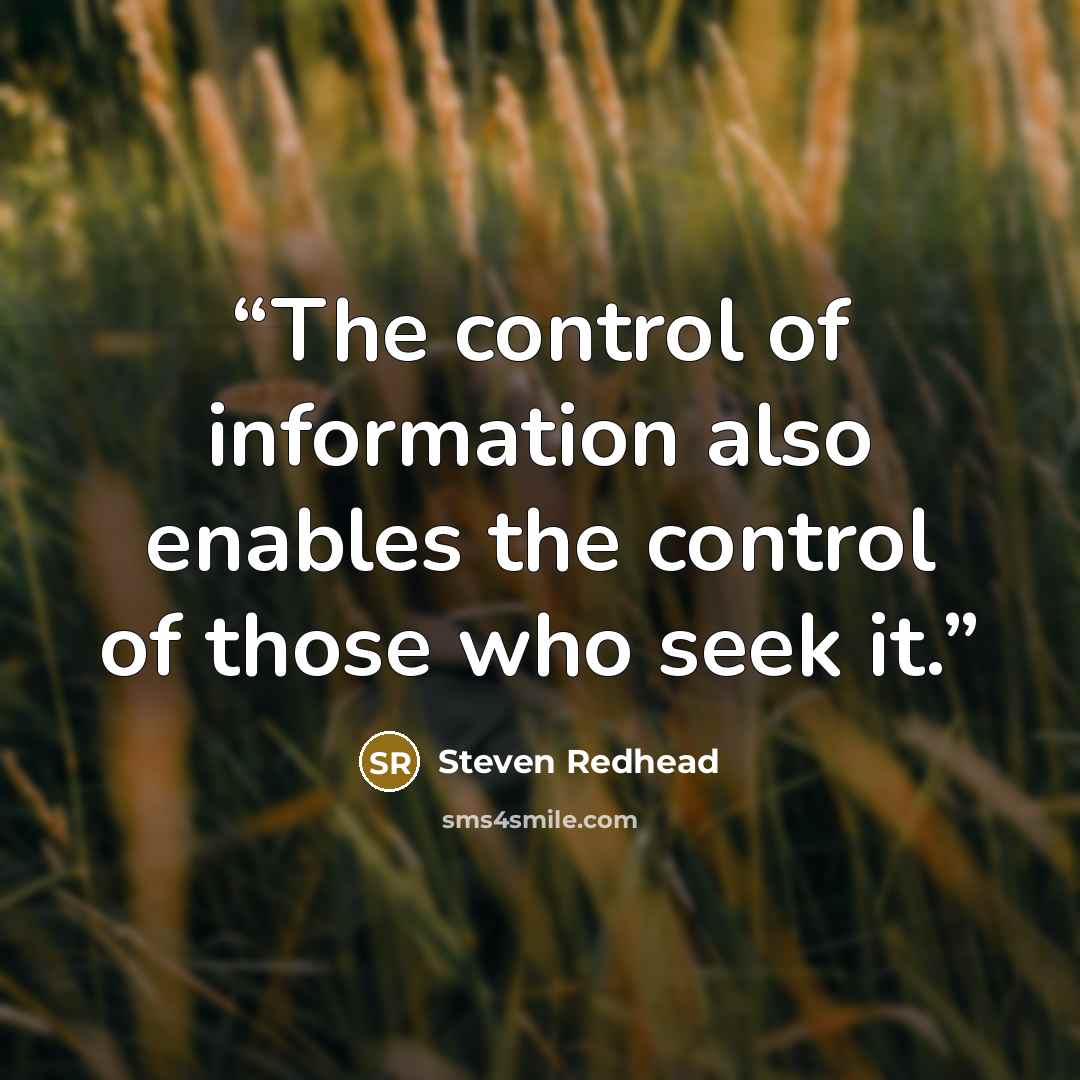 “The control of information also enables the control of those who seek it.” quote by Steven Redhead