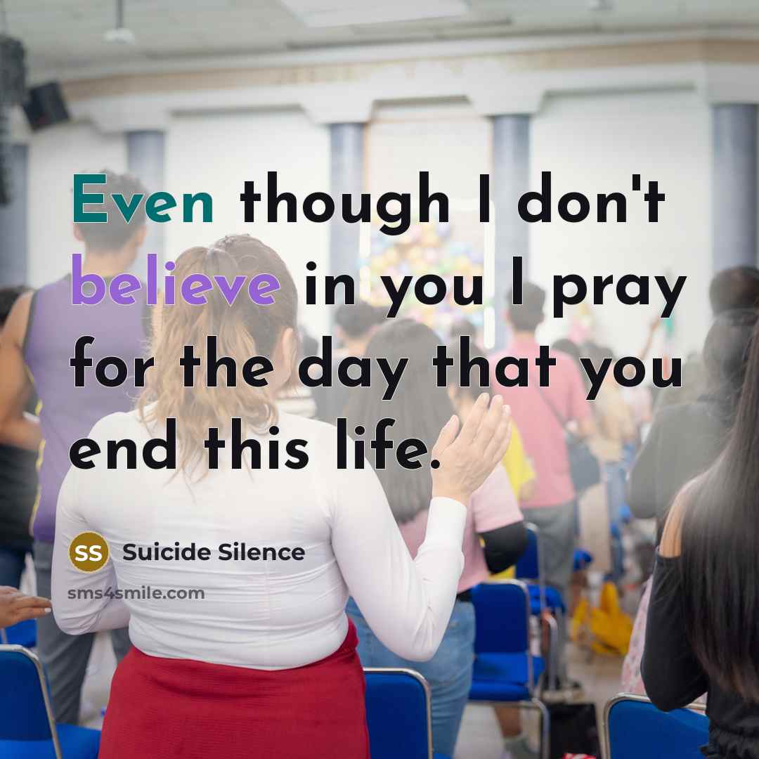 “Even though I don't believe in you I pray for…” quote by Suicide Silence