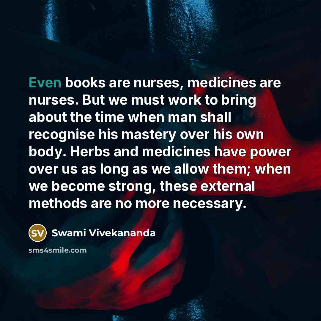 “Even books are nurses, medicines are nurses. But we must…” quote by Swami Vivekananda