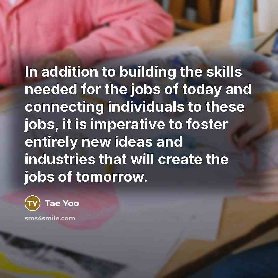 “In addition to building the skills needed for the jobs…” quote by Tae Yoo
