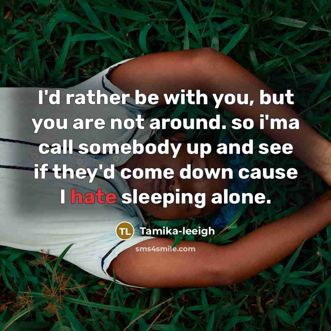 “I'd rather be with you, but you are not around.…” quote by Tamika-leeigh