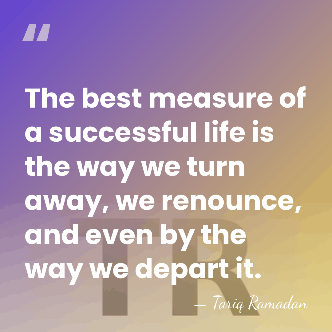 The best measure of a successful life is the way we turn&hellip; - Tariq Ramadan