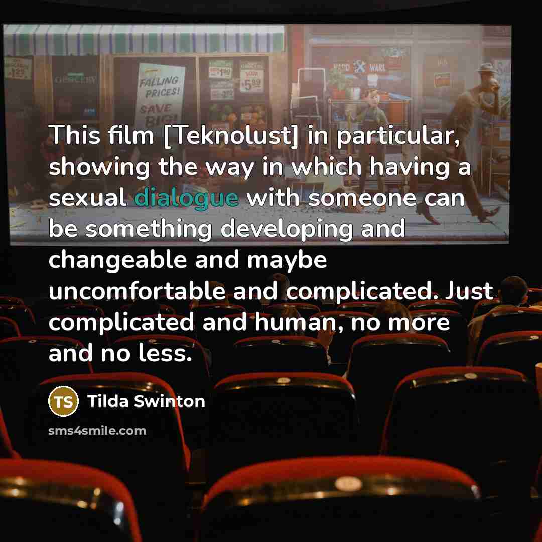 “This film [Teknolust] in particular, showing the way in which…” quote by Tilda Swinton