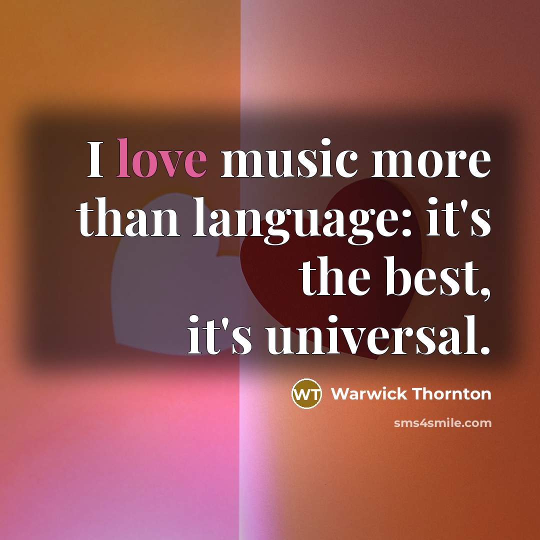 “I love music more than language: it's the best, it's…” quote by Warwick Thornton