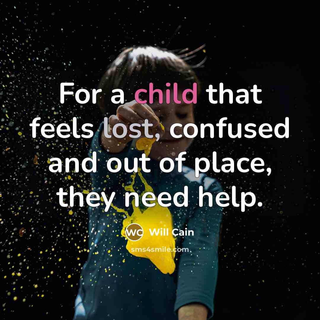 “For a child that feels lost, confused and out of…” quote by Will Cain