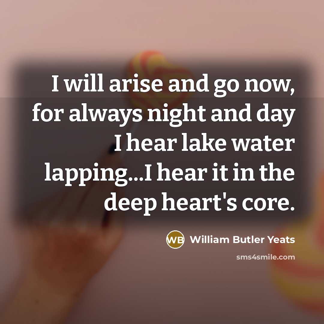 “I will arise and go now, for always night and…” quote by William Butler Yeats