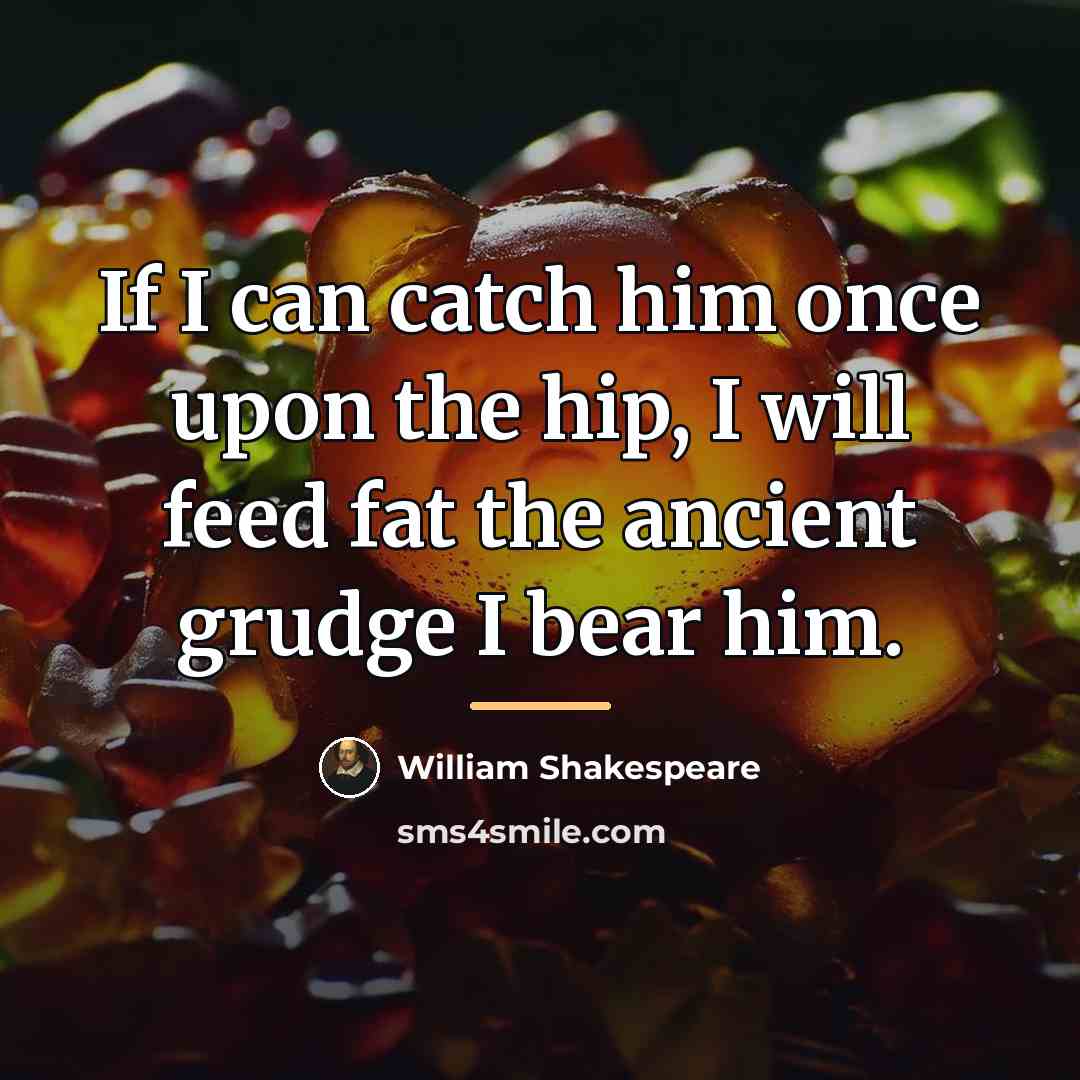“If I can catch him once upon the hip, I…” quote by William Shakespeare